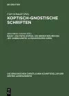 Koptisch-Gnostische Schriften, Band 1, Die Pistis Sophia. Die beiden Bücher des Jeû. Unbekanntes altgnostisches Werk cover