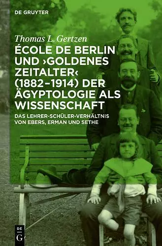 École de Berlin Und Goldenes Zeitalter (1882-1914) Der Ägyptologie ALS Wissenschaft cover