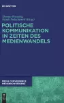 Politische Kommunikation in Zeiten des Medienwandels cover