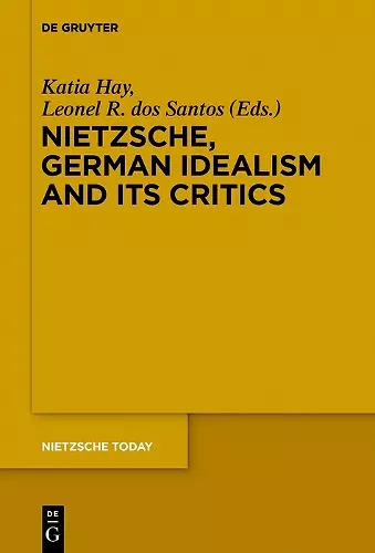 Nietzsche, German Idealism and Its Critics cover