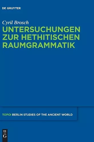 Untersuchungen Zur Hethitischen Raumgrammatik cover