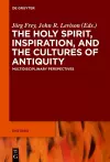 The Holy Spirit, Inspiration, and the Cultures of Antiquity cover