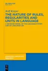 The Nature of Rules, Regularities and Units in Language cover