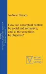 How can conceptual content be social and normative, and, at the same time, be objective? cover