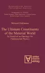 The Ultimate Constituents of the Material World cover