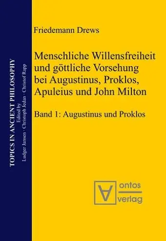 Menschliche Willensfreiheit Und Göttliche Vorsehung Bei Augustinus, Proklos, Apuleius Und John Milton cover