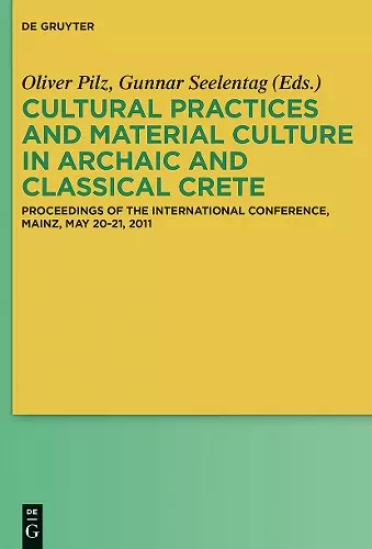 Cultural Practices and Material Culture in Archaic and Classical Crete cover