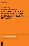 Die Schnittstelle von Morphologie und geschriebener Sprache cover