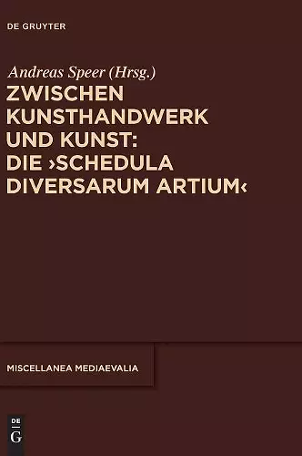 Zwischen Kunsthandwerk Und Kunst: Die 'Schedula Diversarum Artium' cover