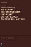 Zwischen Kunsthandwerk Und Kunst: Die 'Schedula Diversarum Artium' cover