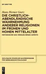 Die christlich-abendländische Wahrnehmung anderer Religionen im frühen und hohen Mittelalter cover