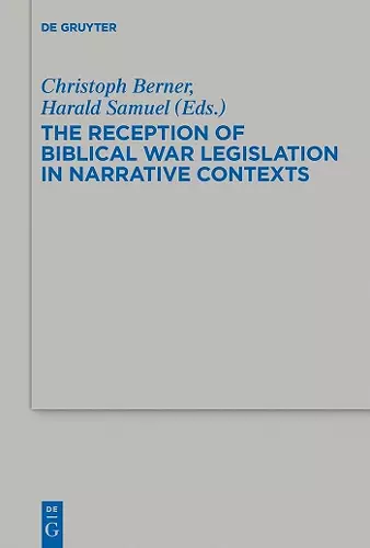 The Reception of Biblical War Legislation in Narrative Contexts cover