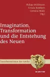 Imagination, Transformation Und Die Entstehung Des Neuen cover
