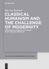 Classical Humanism and the Challenge of Modernity cover