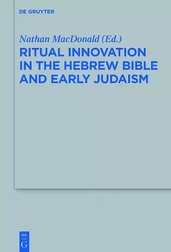 Ritual Innovation in the Hebrew Bible and Early Judaism cover