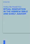 Ritual Innovation in the Hebrew Bible and Early Judaism cover