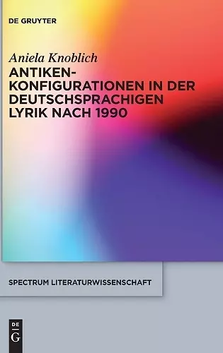 Antikenkonfigurationen in der deutschsprachigen Lyrik nach 1990 cover