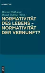Normativität Des Lebens - Normativität Der Vernunft? cover