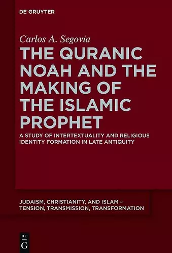 The Quranic Noah and the Making of the Islamic Prophet cover