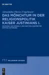 Das Mönchtum in Der Religionspolitik Kaiser Justinians I. cover