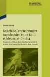 Le défi de l'enracinement napoléonien entre Rhin et Meuse, 1810-1814 cover