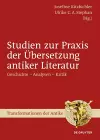 Studien zur Praxis der Übersetzung antiker Literatur cover