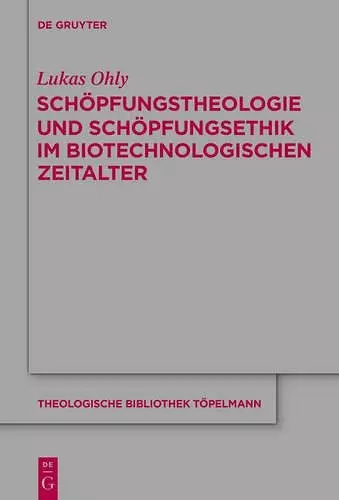 Schöpfungstheologie Und Schöpfungsethik Im Biotechnologischen Zeitalter cover