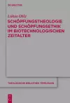 Schöpfungstheologie Und Schöpfungsethik Im Biotechnologischen Zeitalter cover