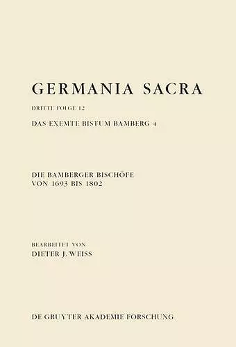 Die Bamberger Bischöfe Von 1693 Bis 1802. Das Exemte Bistum Bamberg 4 cover