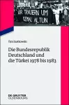 Die Bundesrepublik Deutschland und die Türkei 1978 bis 1983 cover