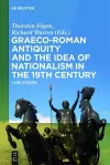 Graeco-Roman Antiquity and the Idea of Nationalism in the 19th Century cover