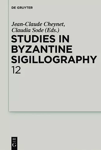 Studies in Byzantine Sigillography. Volume 12 cover