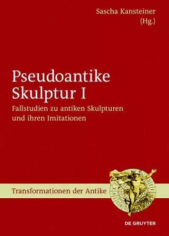 Fallstudien Zu Antiken Skulpturen Und Ihren Imitationen cover