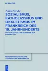 Sozialismus, Katholizismus und Okkultismus im Frankreich des 19. Jahrhunderts cover