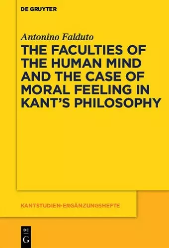 The Faculties of the Human Mind and the Case of Moral Feeling in Kant’s Philosophy cover