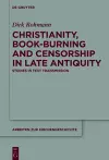 Christianity, Book-Burning and Censorship in Late Antiquity cover