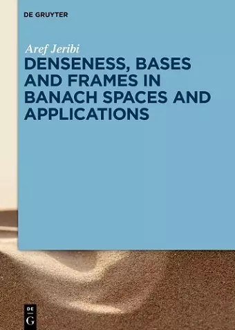Denseness, Bases and Frames in Banach Spaces and Applications cover