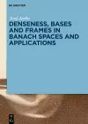 Denseness, Bases and Frames in Banach Spaces and Applications cover
