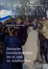 Deutsche Geschichtskultur im 19. und 20. Jahrhundert cover