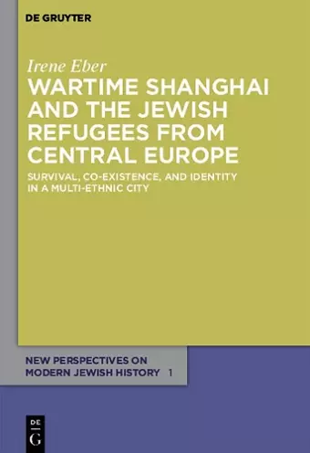 Wartime Shanghai and the Jewish Refugees from Central Europe cover
