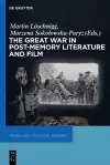 The Great War in Post-Memory Literature and Film cover