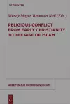 Religious Conflict from Early Christianity to the Rise of Islam cover