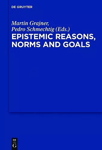 Epistemic Reasons, Norms and Goals cover