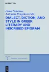 Dialect, Diction, and Style in Greek Literary and Inscribed Epigram cover