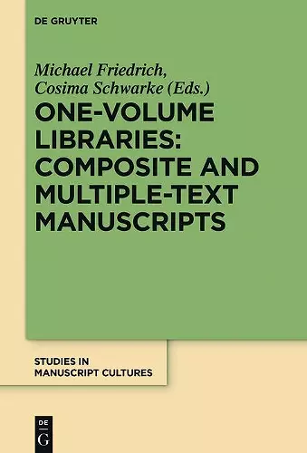 One-Volume Libraries: Composite and Multiple-Text Manuscripts cover