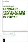 Symmetry, Shared Labels and Movement in Syntax cover