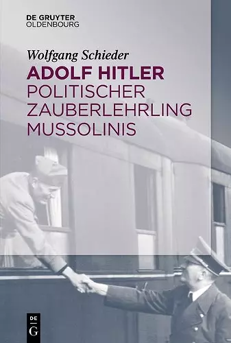 Adolf Hitler - Politischer Zauberlehrling Mussolinis cover