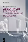 Adolf Hitler - Politischer Zauberlehrling Mussolinis cover