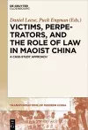 Victims, Perpetrators, and the Role of Law in Maoist China cover