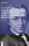 Zwischen Rechten Und Pflichten - Kants >Metaphysik Der Sitten cover